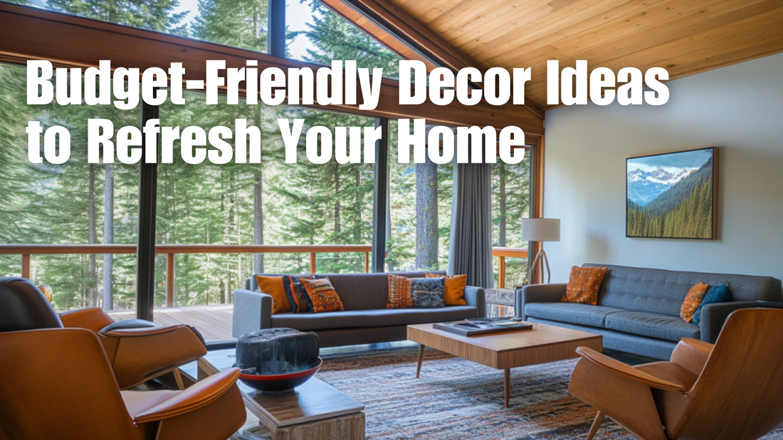 Budget-Friendly Decor Ideas to Refresh Your Home